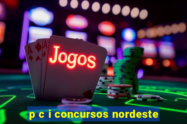 p c i concursos nordeste